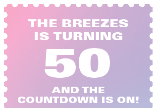 THE BREEZES IS TURNING 50 AND YOU ARE INVITED!